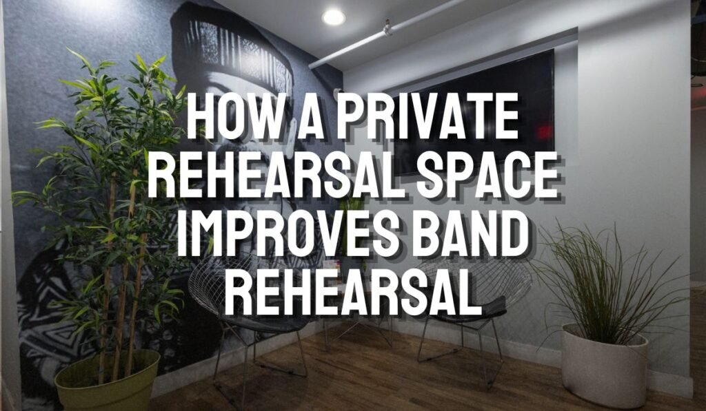 Private rehearsal spaces